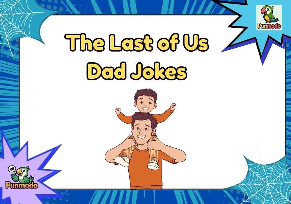 The Last of Us Dad Jokes