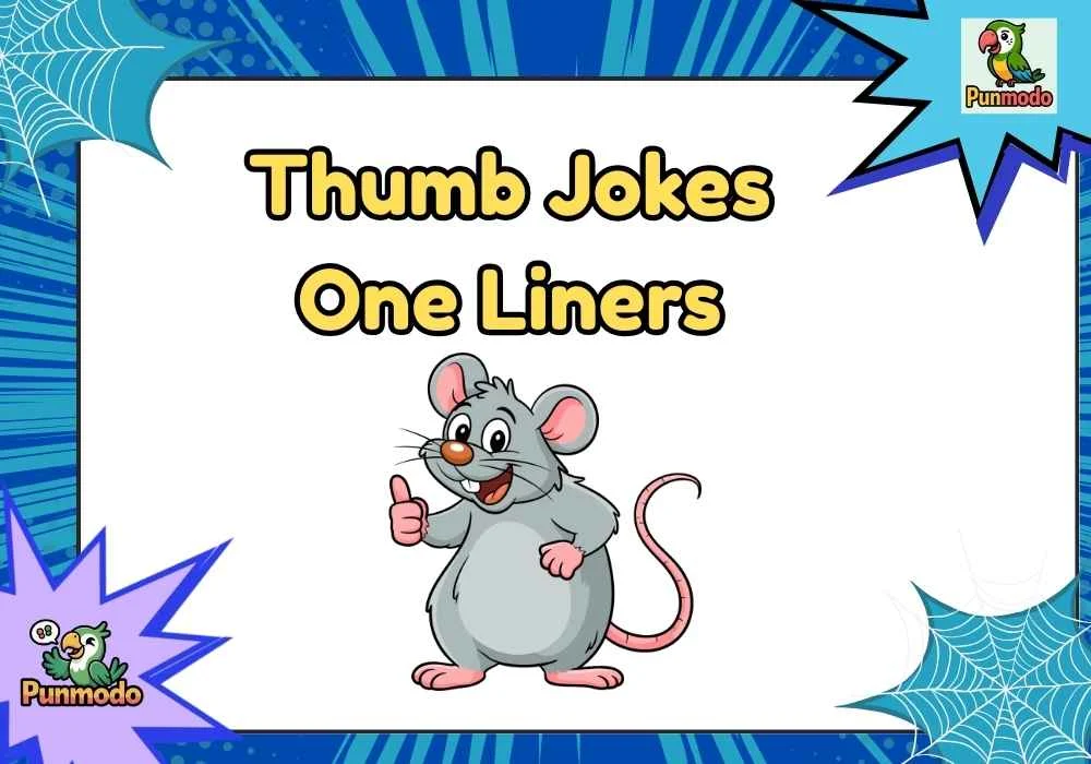 Thumb Jokes One Liners